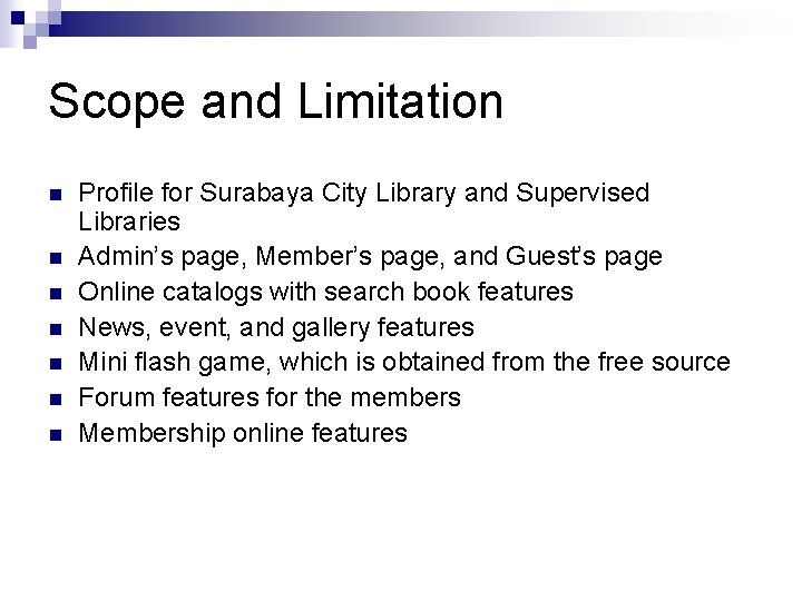 Scope and Limitation n n n Profile for Surabaya City Library and Supervised Libraries