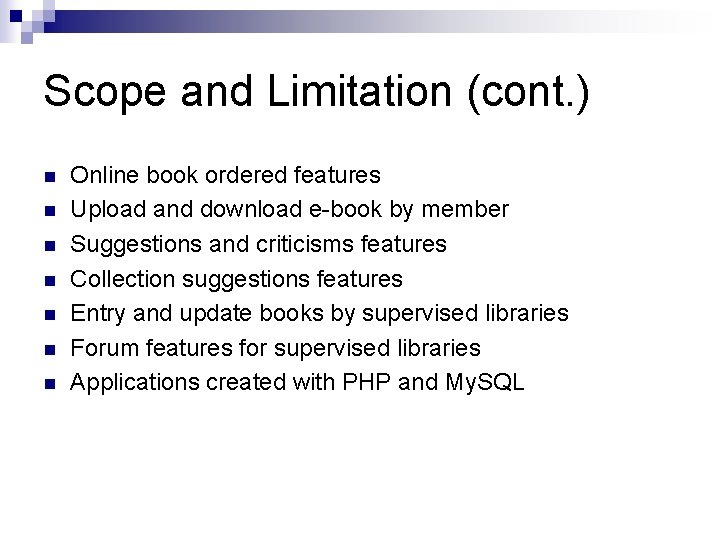 Scope and Limitation (cont. ) n n n n Online book ordered features Upload