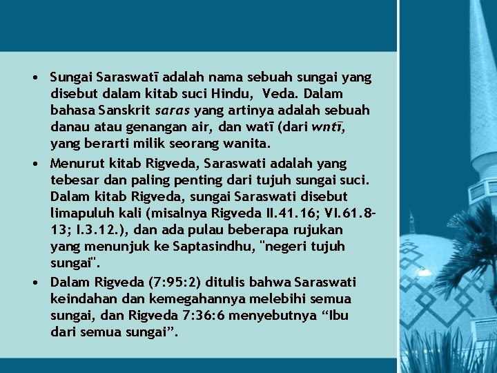  • Sungai Saraswatī adalah nama sebuah sungai yang disebut dalam kitab suci Hindu,