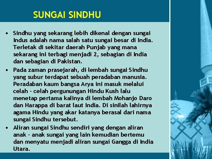 SUNGAI SINDHU • Sindhu yang sekarang lebih dikenal dengan sungai Indus adalah nama salah