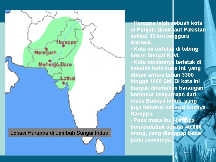 Lokasi Harappa di Lembah Sungai Indus • Harappa ialah sebuah kota di Punjab, timur