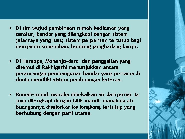  • Di sini wujud pembinaan rumah kediaman yang teratur, bandar yang dilengkapi dengan