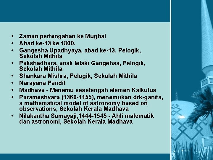  • Zaman pertengahan ke Mughal • Abad ke-13 ke 1800. • Gangesha Upadhyaya,