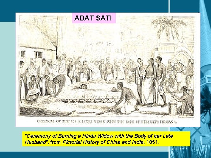 ADAT SATI "Ceremony of Burning a Hindu Widow with the Body of her Late