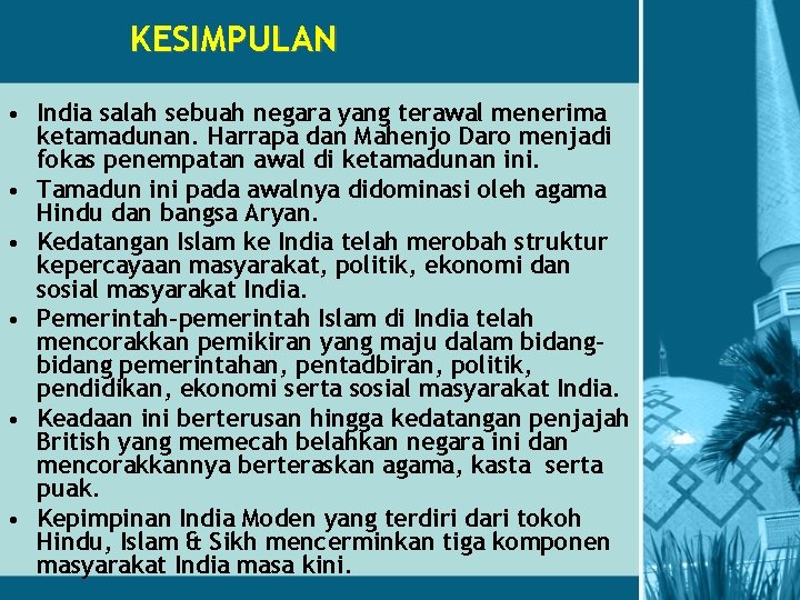 KESIMPULAN • India salah sebuah negara yang terawal menerima ketamadunan. Harrapa dan Mahenjo Daro