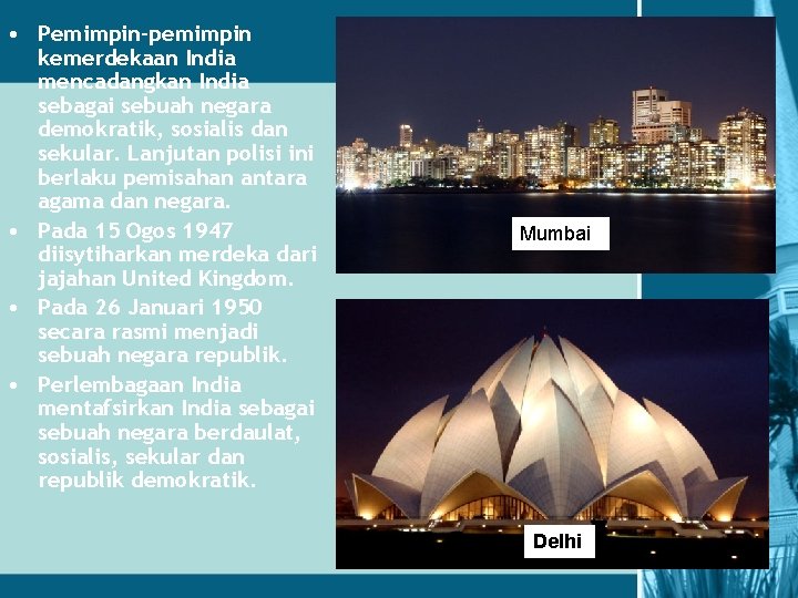  • Pemimpin-pemimpin kemerdekaan India mencadangkan India sebagai sebuah negara demokratik, sosialis dan sekular.