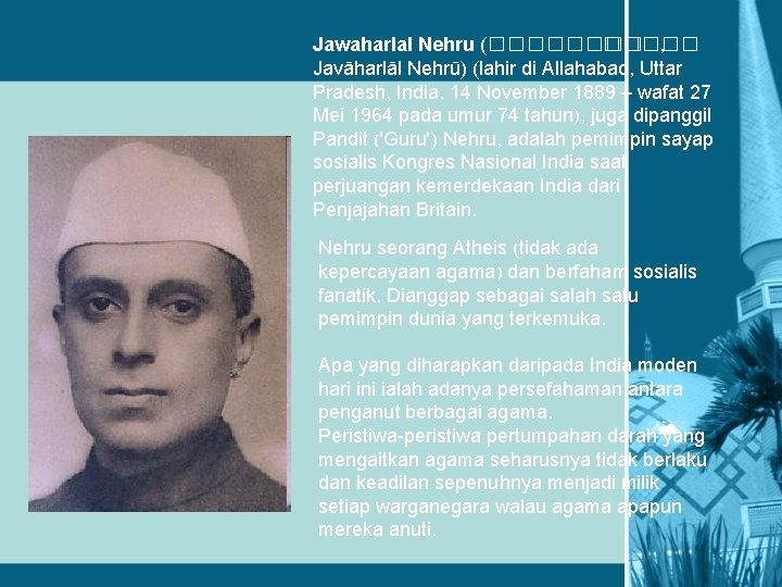 Jawaharlal Nehru (����� , Javāharlāl Nehrū) (lahir di Allahabad, Uttar Pradesh, India, 14 November