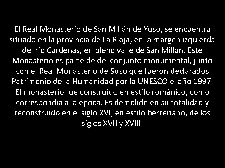El Real Monasterio de San Millán de Yuso, se encuentra situado en la provincia