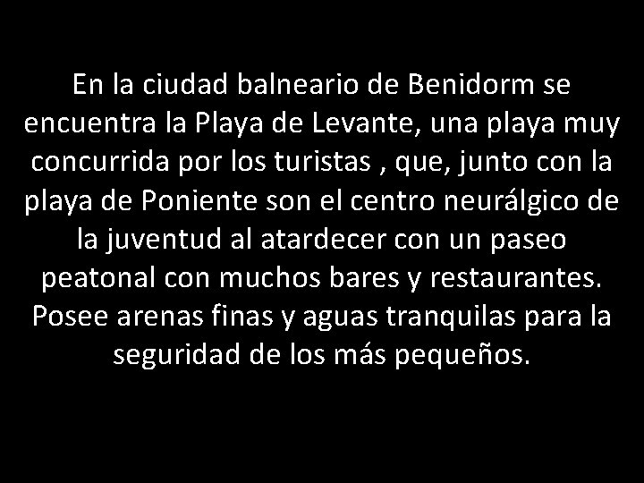 En la ciudad balneario de Benidorm se encuentra la Playa de Levante, una playa