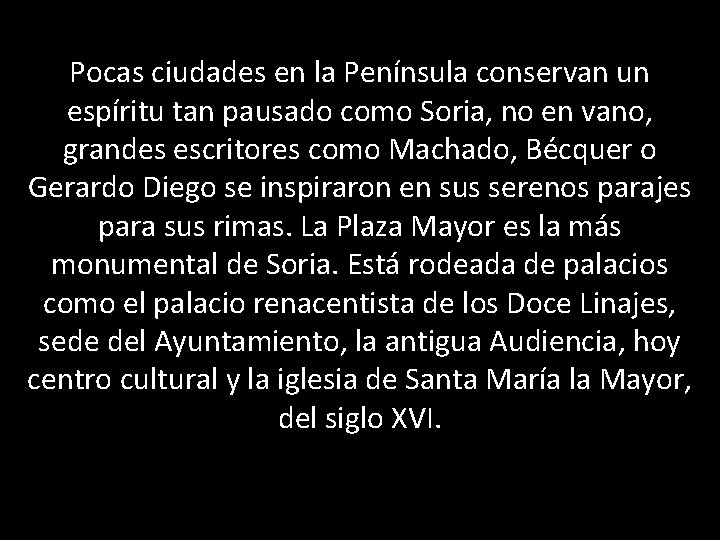 Pocas ciudades en la Península conservan un espíritu tan pausado como Soria, no en