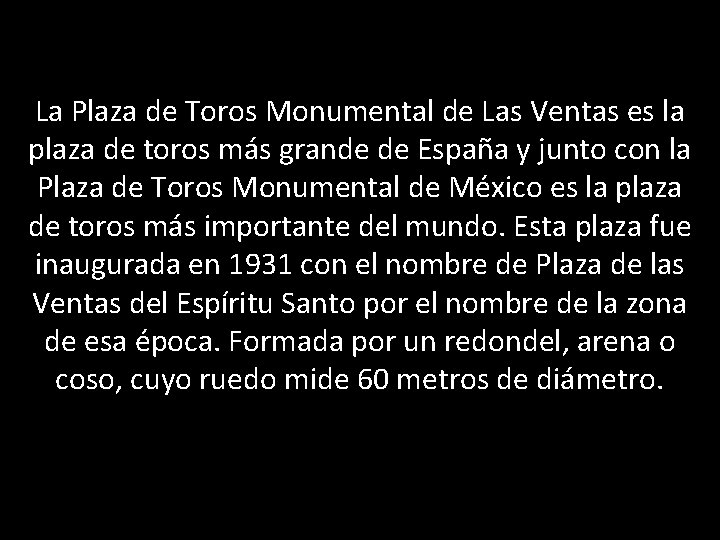 La Plaza de Toros Monumental de Las Ventas es la plaza de toros más