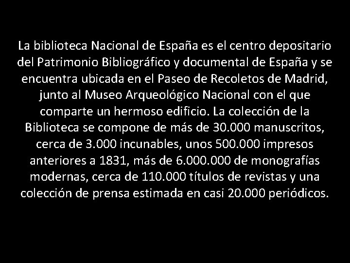 La biblioteca Nacional de España es el centro depositario del Patrimonio Bibliográfico y documental