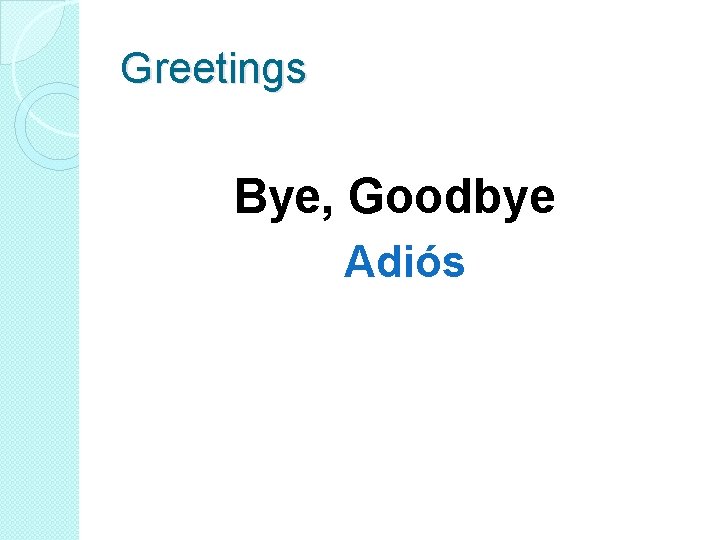 Greetings Bye, Goodbye Adiós 