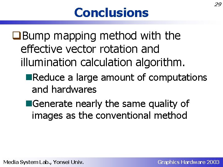 29 Conclusions q. Bump mapping method with the effective vector rotation and illumination calculation