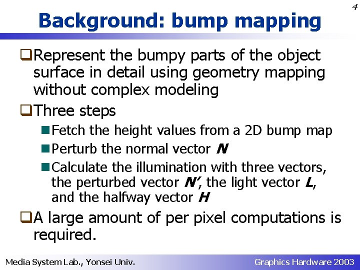 Background: bump mapping 4 q. Represent the bumpy parts of the object surface in