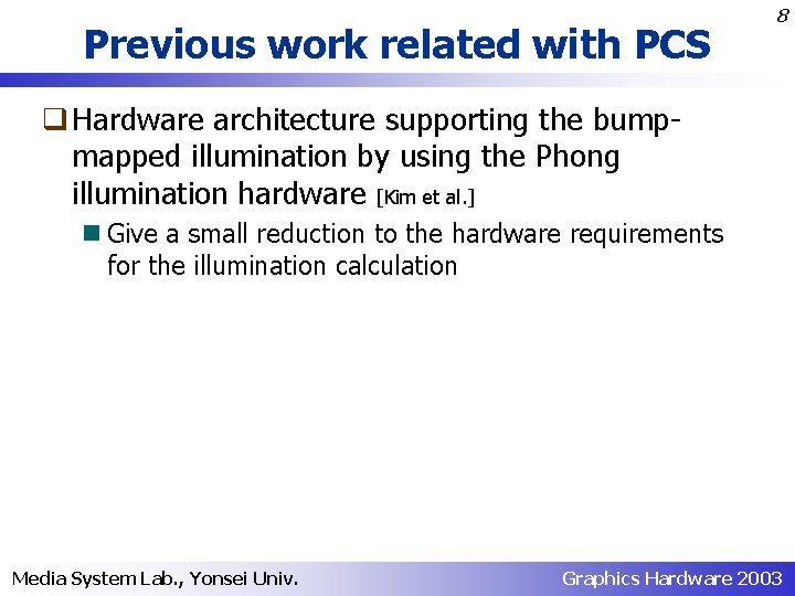 Previous work related with PCS 8 q Hardware architecture supporting the bumpmapped illumination by