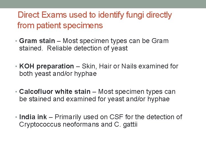 Direct Exams used to identify fungi directly from patient specimens • Gram stain –