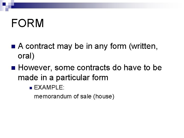 FORM A contract may be in any form (written, oral) n However, some contracts