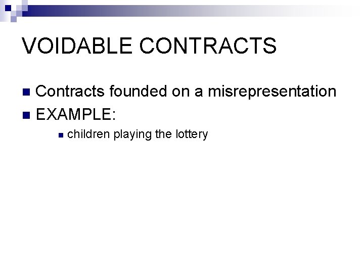 VOIDABLE CONTRACTS Contracts founded on a misrepresentation n EXAMPLE: n n children playing the