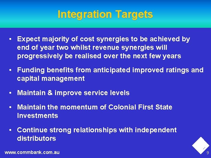 Integration Targets • Expect majority of cost synergies to be achieved by end of