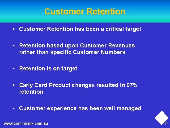 Customer Retention • Customer Retention has been a critical target • Retention based upon