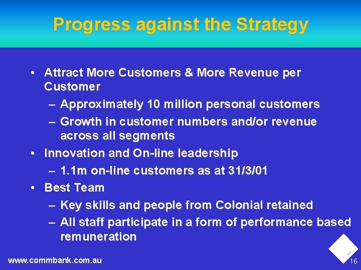 Progress against the Strategy • Attract More Customers & More Revenue per Customer –