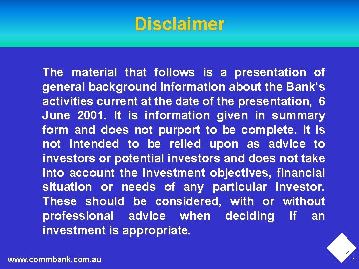 Disclaimer The material that follows is a presentation of general background information about the