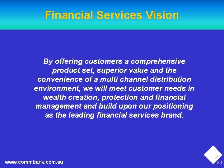 Financial Services Vision By offering customers a comprehensive product set, superior value and the