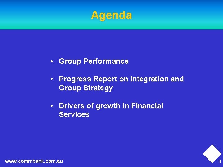 Agenda • Group Performance • Progress Report on Integration and Group Strategy • Drivers