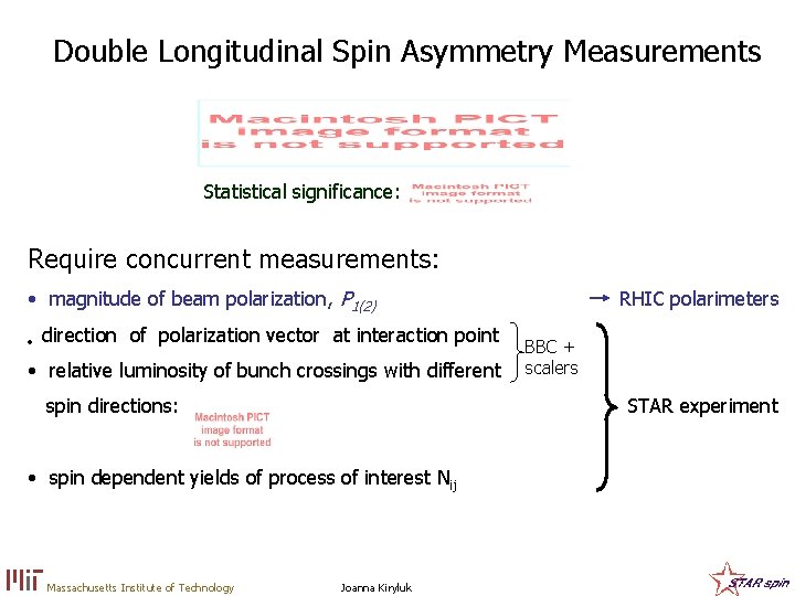 Double Longitudinal Spin Asymmetry Measurements Statistical significance: Require concurrent measurements: • magnitude of beam