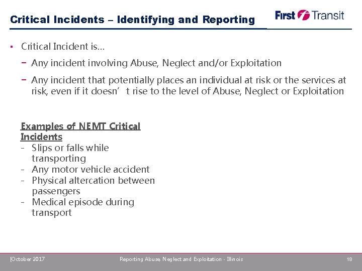 Critical Incidents – Identifying and Reporting ▪ Critical Incident is… − Any incident involving