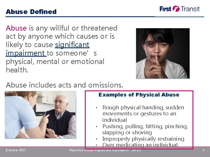 Abuse Defined Abuse is any willful or threatened act by anyone which causes or
