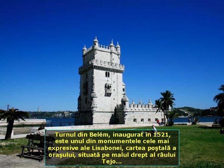 Turnul din Belém, inaugurat în 1521, este unul din monumentele cele mai expresive ale