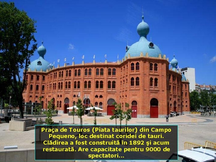 Praça de Touros (Piata taurilor) din Campo Pequeno, loc destinat coridei de tauri. Clădirea