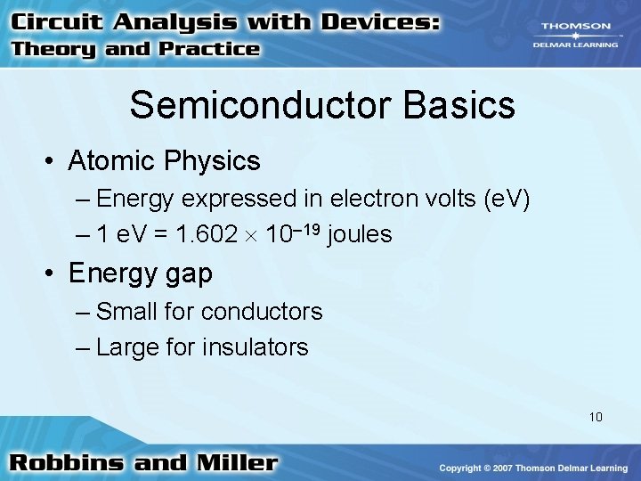 Semiconductor Basics • Atomic Physics – Energy expressed in electron volts (e. V) –