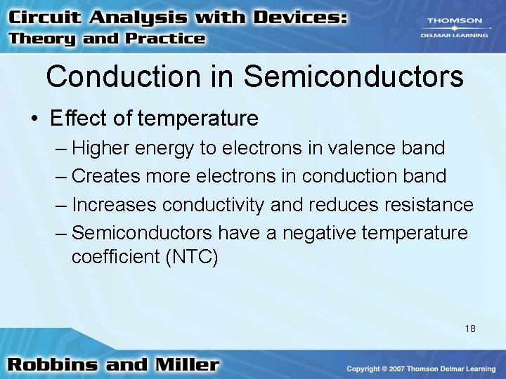 Conduction in Semiconductors • Effect of temperature – Higher energy to electrons in valence