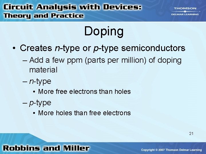 Doping • Creates n-type or p-type semiconductors – Add a few ppm (parts per