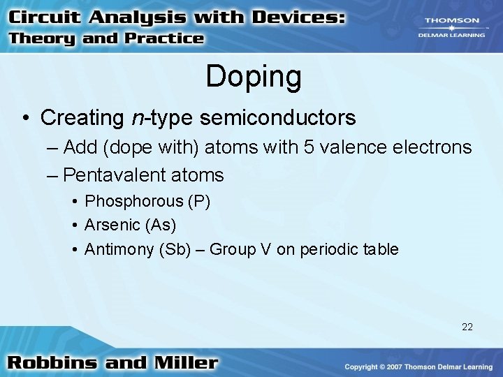 Doping • Creating n-type semiconductors – Add (dope with) atoms with 5 valence electrons