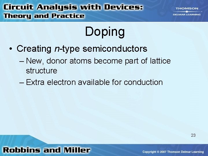 Doping • Creating n-type semiconductors – New, donor atoms become part of lattice structure