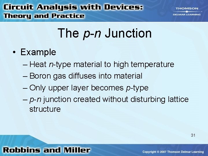 The p-n Junction • Example – Heat n-type material to high temperature – Boron