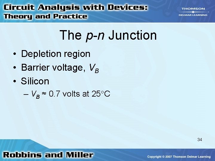 The p-n Junction • Depletion region • Barrier voltage, VB • Silicon – VB