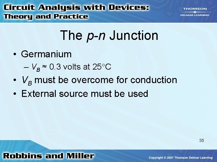 The p-n Junction • Germanium – VB ≈ 0. 3 volts at 25 C