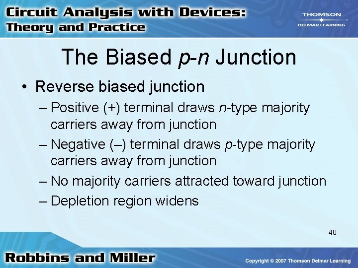 The Biased p-n Junction • Reverse biased junction – Positive (+) terminal draws n-type