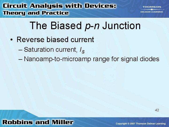 The Biased p-n Junction • Reverse biased current – Saturation current, IS – Nanoamp-to-microamp