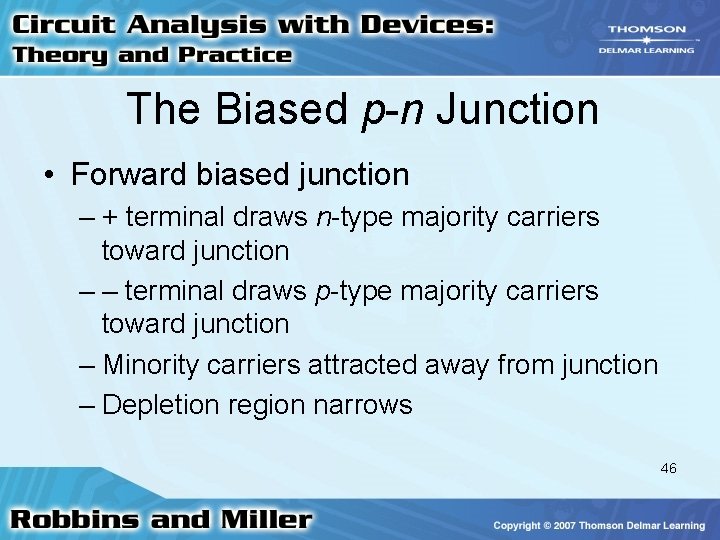 The Biased p-n Junction • Forward biased junction – + terminal draws n-type majority