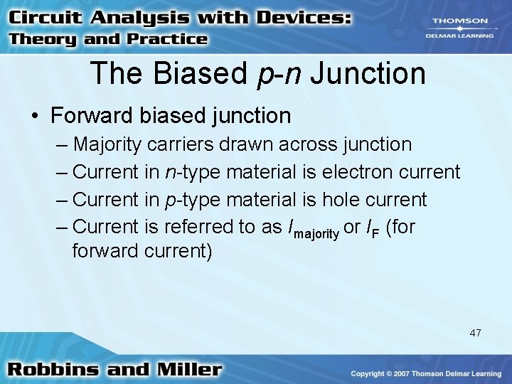 The Biased p-n Junction • Forward biased junction – Majority carriers drawn across junction