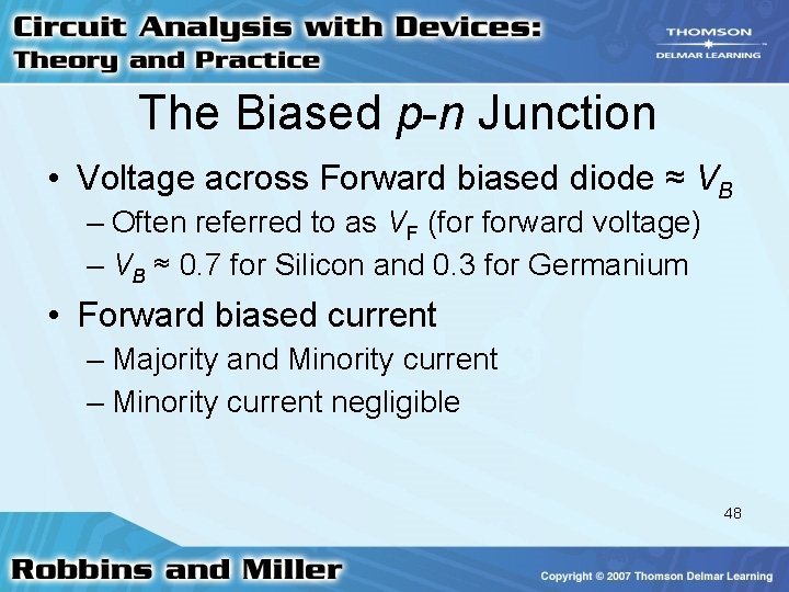 The Biased p-n Junction • Voltage across Forward biased diode ≈ VB – Often