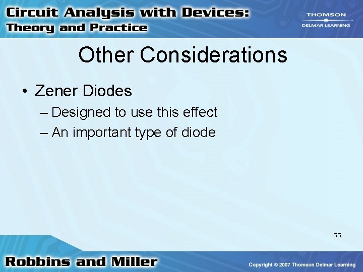 Other Considerations • Zener Diodes – Designed to use this effect – An important