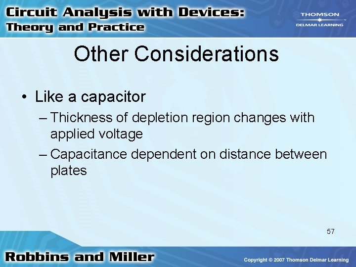Other Considerations • Like a capacitor – Thickness of depletion region changes with applied