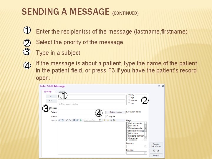 SENDING A MESSAGE (CONTINUED) 1 2 3 4 Enter the recipient(s) of the message